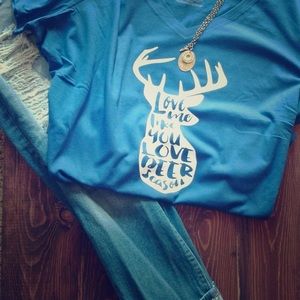 "Love me like you live deer season" Tee